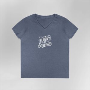 Fluent In Sarcasm - Ladies V-Neck T-Shirt